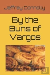 By The Buns Of Vargos: The Adventures Of
