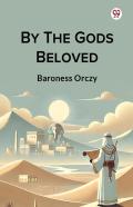 By The Gods Beloved (Edition1)