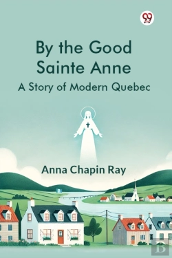 Bertrand.pt - By The Good Sainte Annea Story Of Modern Quebec (Edition1)