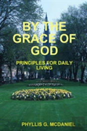 By The Grace Of God: Principles For Daily Living