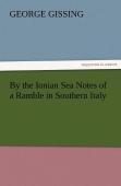 By The Ionian Sea Notes Of A Ramble In Southern Italy