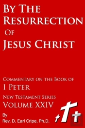 By The Resurrection Of Jesus Christ - Biblical Commentary Of The Book Of I Peter