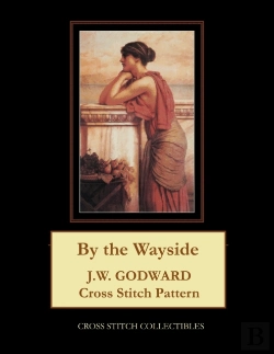 Bertrand.pt - By The Wayside: J.W. Godward Cross Stitc