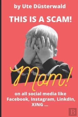 Bertrand.pt - By Ute Dusterwald This Is A Scam! Mom! On All Social Media Like Facebook, Instagram, Linkedin, Xing ...