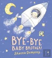 Bye-Bye Baby Brother!