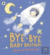 Bye-Bye Baby Brother!
