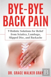 Bye-Bye Back Pain: 9 Holistic Solutions