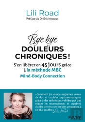 Bye Bye Douleurs Chroniques ! S'En Libérer En 45 Jours Grâce À La Méthode Mbc