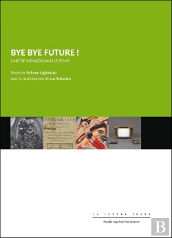 Bertrand.pt - Bye Bye Future ! ; L Art De Voyager Dans Le Temps