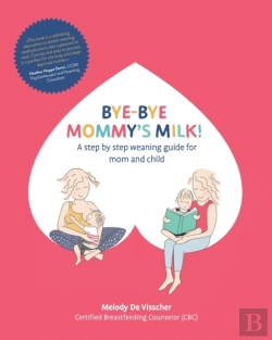 Bertrand.pt - Bye-Bye Mommy'S Milk!