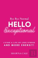 Bye Bye Normal Hello Exceptional