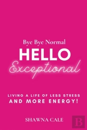 Bye Bye Normal Hello Exceptional