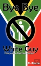Bye Bye White Guy: Diary Of A Doomed Nat