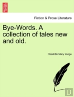 Bertrand.pt - Bye-Words. A Collection Of Tales New And Old.