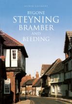 Bygone Steyning, Bramber And Beeding