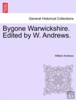 Bertrand.pt - Bygone Warwickshire. Edited By W. Andrew