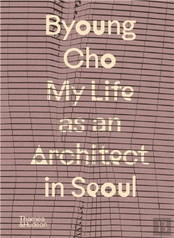 Bertrand.pt - Byoung Cho: My Life As An Architect In Seoul
