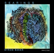 Byron Baker: S E A R I N G S Works On Paper 2009-2013