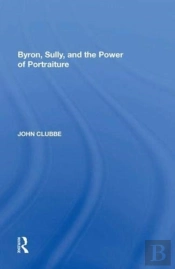 Byron, Sully, And The Power Of Portraiture