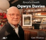 Bywyd A Gwaith Ogwyn Davies / Ogwyn Davies - A Life In Art