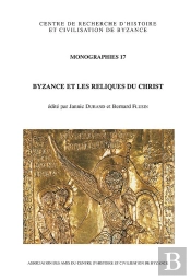 Byzance Et Les Reliques Du Christ