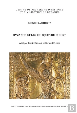 Bertrand.pt - Byzance Et Les Reliques Du Christ