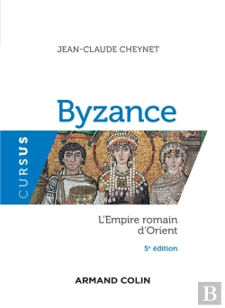 Bertrand.pt - Byzance - L'Empire Romain D'Orient - 5e Ed.