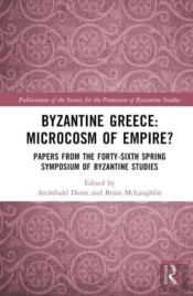 Byzantine Greece: Microcosm Of Empire?