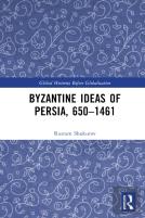 Byzantine Ideas Of Persia, 650â€“1461