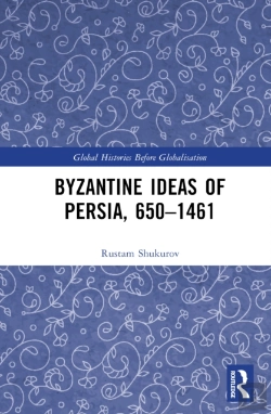 Bertrand.pt - Byzantine Ideas Of Persia, 650â€“1461