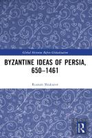 Byzantine Ideas Of Persia, 650â€“1461