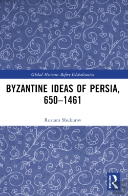 Bertrand.pt - Byzantine Ideas Of Persia, 650â€“1461