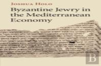 Byzantine Jewry In The Mediterranean Economy