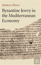 Byzantine Jewry In The Mediterranean Economy