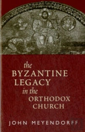 Byzantine Legacy In The Orthodox Ch