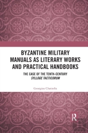 Byzantine Military Manuals As Literary Works And Practical Handbooks