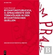Byzantinoturucica, Ii: Sprachreste Der Turkvolker In Den Byzantinischen Quellen