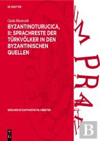 Byzantinoturucica, Ii: Sprachreste Der Turkvolker In Den Byzantinischen Quellen