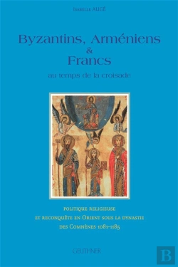Bertrand.pt - Byzantins, Armeniens Et Francs Au Temps De La Croisade