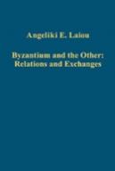 Byzantium And The Other: Relations And Exchanges