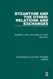 Byzantium And The Other: Relations And Exchanges