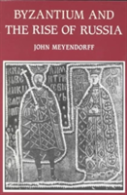 Byzantium And The Rise Of Russia