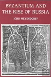 Byzantium And The Rise Of Russia