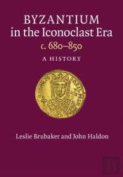 Byzantium In The Iconoclast Era, C. 680â€“850