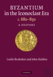 Byzantium In The Iconoclast Era, C. 680â€“850