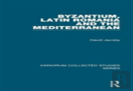 Byzantium, Latin Romania And The Mediterranean