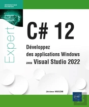 C# 12 : Développez Des Applications Windows Avec Visual Studio 2022