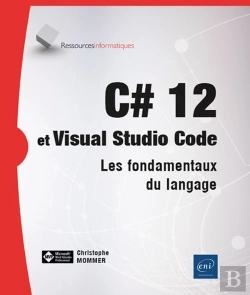 Bertrand.pt - C# 12 Et Visual Studio Code : Les Fondamentaux Du Langage