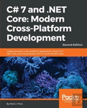C# 7 And .Net Core: Modern Cross-Platform Development