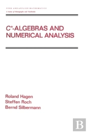 C* - Algebras And Numerical Analysis